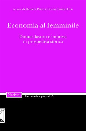 Economia al femminile. Donne, lavoro e impresa in prospettiva storica